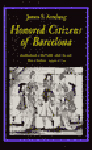 Honored Citizens of Barcelona: Patrician Culture and Class Relations, 1490-1714
